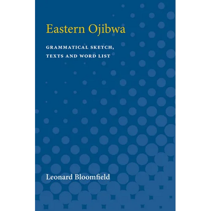Eastern Ojibwa: Grammatical Sketch, Texts and Word List - Paperback