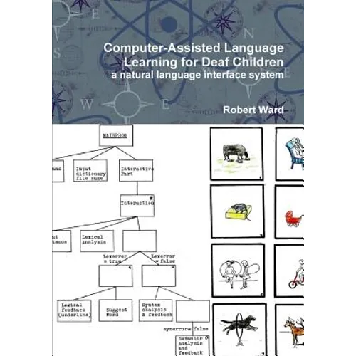 Computer-Assisted Language Learning for Deaf Children: A Natural Language Interface System - Paperback