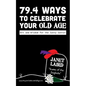 79.4 Ways to Celebrate your Old Age: Wit and Wisdom for the Savvy Senior - Paperback