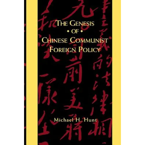 The Genesis of Chinese Communist Foreign Policy - Paperback