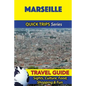 Marseille Travel Guide (Quick Trips Series): Sights, Culture, Food, Shopping & Fun - Paperback