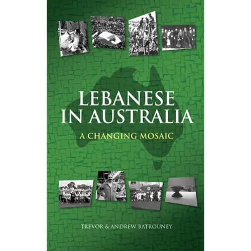 Lebanese in Australia: A Changing Mosaic - Hardcover