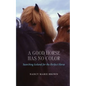 A Good Horse Has No Color: Searching Iceland for the Perfect Horse - Paperback