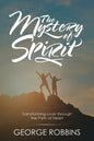 The Mystery of Spirit: Transforming Lives Through the Path of Heart - Paperback