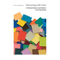 Interacting with Color: A Practical Guide to Josef Albers's Color Experiments - Paperback