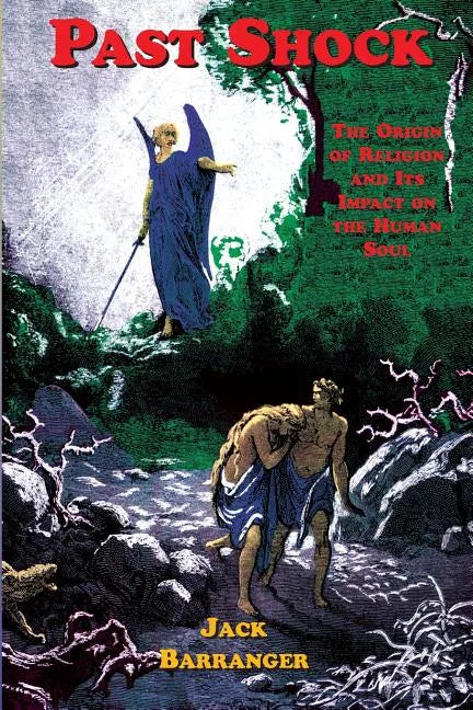 Past Shock: The Origin of Religion and Its Impact on the Human Soul - Paperback