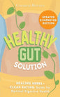 Healthy Gut Solution: Healing Herbs & Clean Eating Guide for Optimal Digestive Health - Paperback