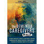 The Dementia Caregivers Bible; Ultimate Strategies, Stories & Scriptures To Improve Communication, Manage Behavior, & Avoid Burnout, Lessening The Rig - Paperback