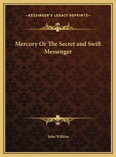 Mercury Or The Secret and Swift Messenger - Hardcover