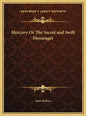Mercury Or The Secret and Swift Messenger - Hardcover