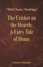 The Cricket on the Hearth: A Fairy Tale of Home (World Classics, Unabridged) - Paperback