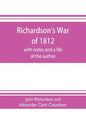 Richardson's War of 1812; with notes and a life of the author - Paperback
