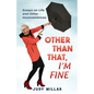 Other Than That, I'm Fine: Essays on Life and Other Inconveniences - Paperback