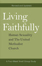 Living Faithfully Revised and Updated: Human Sexuality and the United Methodist Church - Paperback