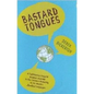 Bastard Tongues: A Trailblazing Linguist Finds Clues to Our Common Humanity in the World's Lowliest Languages - Paperback