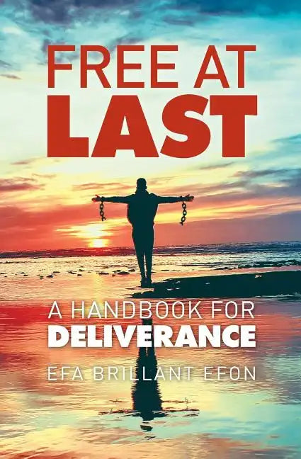 Free At Last: A Handbook for Deliverance - Paperback