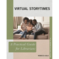 Virtual Storytimes: A Practical Guide for Librarians - Paperback