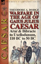 Warfare in the Age of Gaius Julius Caesar-Volume 1: Arar & Bibracte to Uxellodunum, 110 BC to 50 BC - Paperback