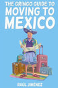 The Gringo Guide To Moving To Mexico.: Everything You Need To Know Before Moving To Mexico. - Paperback
