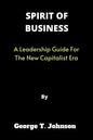 Spirit of Business: A Leadership Guide For The New Capitalist Era - Paperback