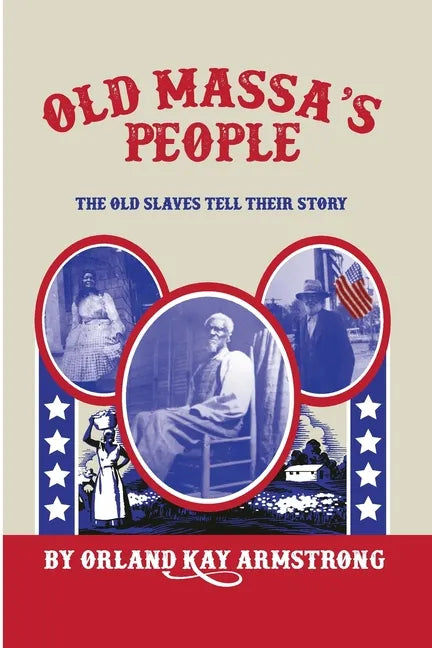 Old Massa's People: The Old Slaves Tell Their Story - Paperback