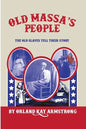 Old Massa's People: The Old Slaves Tell Their Story - Paperback