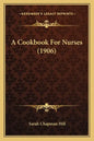A Cookbook For Nurses (1906) - Paperback
