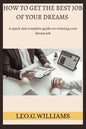How to Get the Best Job of Your Dreams: A quick and complete guide on winning your dream job - Paperback
