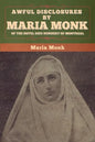 Awful Disclosures by Maria Monk of the Hotel Dieu Nunnery of Montreal - Paperback