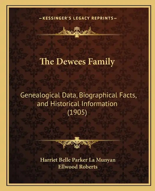 The Dewees Family: Genealogical Data, Biographical Facts, and Historical Information (1905) - Paperback