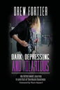 Dark, Depressing, and Hilarious: My Bittersweet Journey In and Out of the Music Business - Paperback