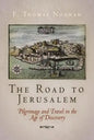 The Road to Jerusalem: Pilgrimage and Travel in the Age of Discovery - Hardcover