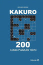 Kakuro - 200 Logic Puzzles 13x13 (Volume 5) - Paperback