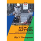 Memory Matters-A Guide to Understanding and Supporting Older Adults with Dementia: Navigating Symptoms, Care, and Treatment - Paperback
