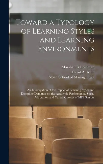 Toward a Typology of Learning Styles and Learning Environments: An Investigation of the Impact of Learning Styles and Discipline Demands on the Academ - Hardcover