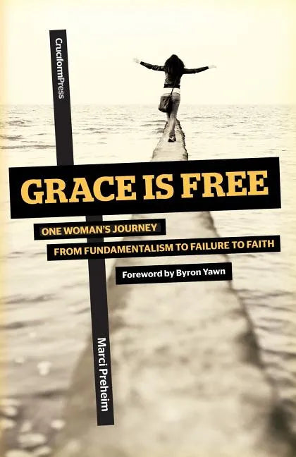 Grace Is Free: One Woman's Journey from Fundamentalism to Failure to Faith - Paperback