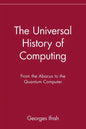 The Universal History of Computing: From the Abacus to the Quantum Computer - Paperback