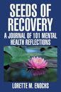 Seeds of Recovery: A Journal of 101 Mental Health Reflections - Paperback