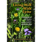 Living Well with Lyme: A Handbook for Self-Healers of Lyme, Chronic Fatigue, and - Paperback