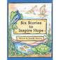 Six Stories to Inspire Hope - Hardcover