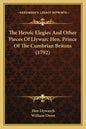 The Heroic Elegies And Other Pieces Of Llywarc Hen, Prince Of The Cumbrian Britons (1792) - Paperback