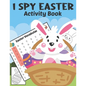 I Spy Easter Activity Book: A Fun & Interactive Easter Book, Cute Stuff Guessing Game and Search Words for Kids, Toddler and Preschool. The Great - Paperback