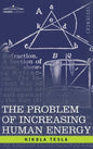 Problem of Increasing Human Energy: With Special Reference to the Harnessing of the Sun's Energy - Hardcover