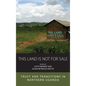 This Land Is Not for Sale: Trust and Transitions in Northern Uganda - Paperback