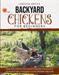 Backyard Chickens for Beginners: Essential step by step guide to raising chickens in your backyard, choosing a coop, feeding and care - Paperback