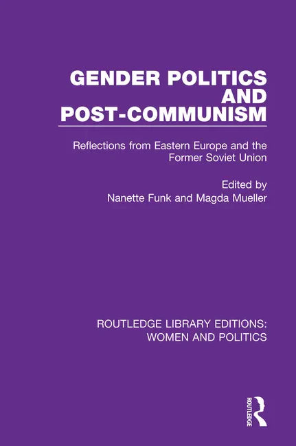 Gender Politics and Post-Communism: Reflections from Eastern Europe and the Former Soviet Union - Paperback