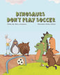Dinosaurs Don't Play Soccer - Paperback