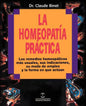 La Homeopatia Practica: Los Remedios Homeopaticos Mas Usuales, Sus Indicaciones, su Modo de Empleo y la Forma en Que Actuan - Paperback