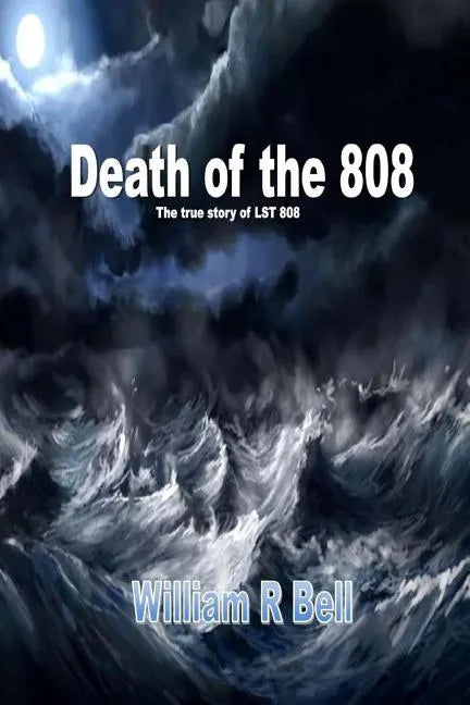 The Death of the 808: The true story of LST 808 - Paperback