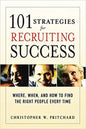 101 Strategies for Recruiting Success: Where, When, and How to Find the Right People Every Time - Paperback